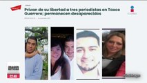 Tres periodistas fueron desaparecidos en los últimos 5 días en Guerrero