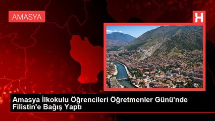 Amasya İlkokulu Öğrencileri Öğretmenler Günü'nde Filistin'e Bağış Yaptı