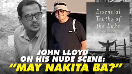 John Lloyd Cruz may HUBO'T HUBAD na eksena sa "Essential Truths of the Lake" | PEP Interviews