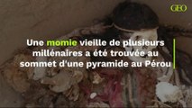 Une momie vieille de plusieurs millénaires a été trouvée au sommet d'une pyramide au Pérou