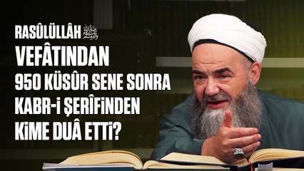 Rasûlüllâh ﷺ, Vefâtından 950 Küsûr Sene Sonra Kabr-i Şerîfinden Kime Duâ Etti?