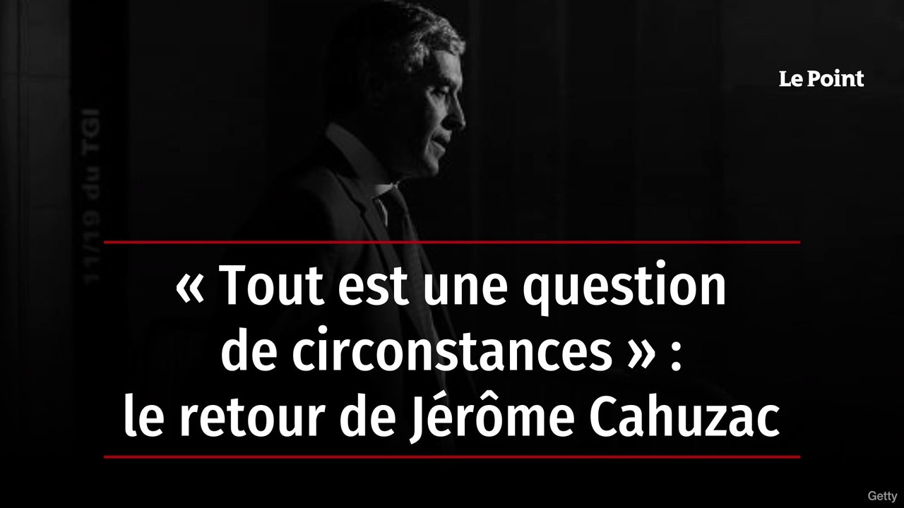 « Tout est une question de circonstances » : le retour de Jérôme Cahuzac
