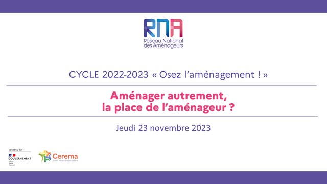 RNA 23 novembre 2023 - Matinée - Cycle 2022 - 2023 - Osez l'aménagement ! « Aménager autrement, la place de l’aménageur » - Les Salons Hoche