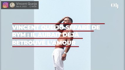 Vincent Queijo séparé de Rym : le père de famille aurait déjà retrouvé l'amour