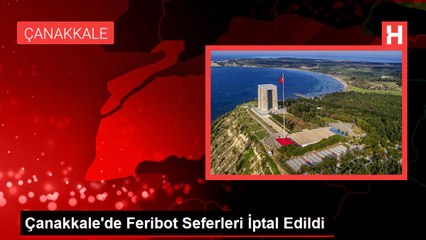 Çanakkale'de Feribot Seferleri İptal Edildi