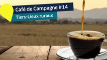 Café de Campagne #14 TIERS-LIEUX RURAUX