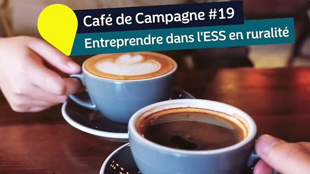 Café de Campagne #19 ENTREPRENDRE DANS L'ESS EN RURALITÉ