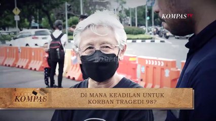 [FULL] Di mana Keadilan Untuk Korban Tragedi 98 | BERKAS KOMPAS
