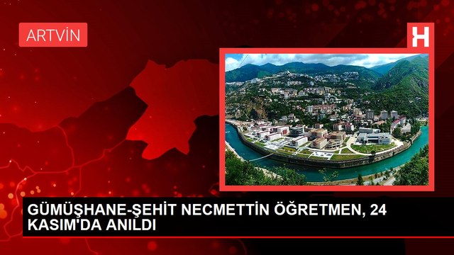 GÜMÜŞHANE-ŞEHİT NECMETTİN ÖĞRETMEN, 24 KASIM'DA ANILDI