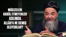 Mûcizeleri Kabûl Etmeyenler Aslında Allâh’a Ne Demiş Oluyorlar?