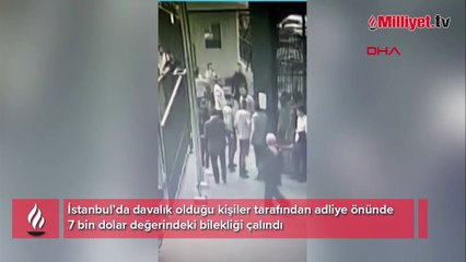 Önce 37,5 milyon lirasını kaptırdı! Şikayet ettiği kişiler adliye önünde 7 bin dolarlık bilekliğini de çaldı