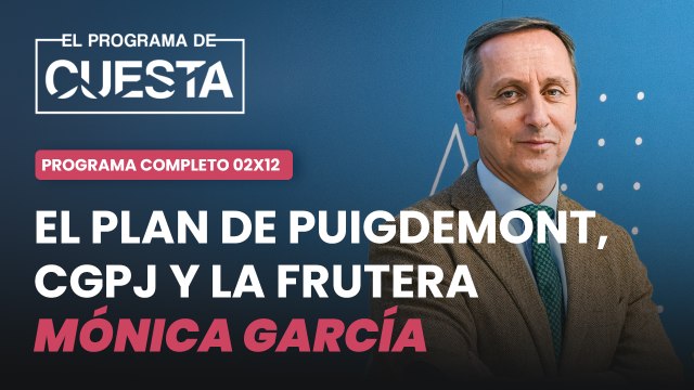 El Programa de Cuesta: El plan de Puigdemont, los jueces en jaque y la frutera Mónica García