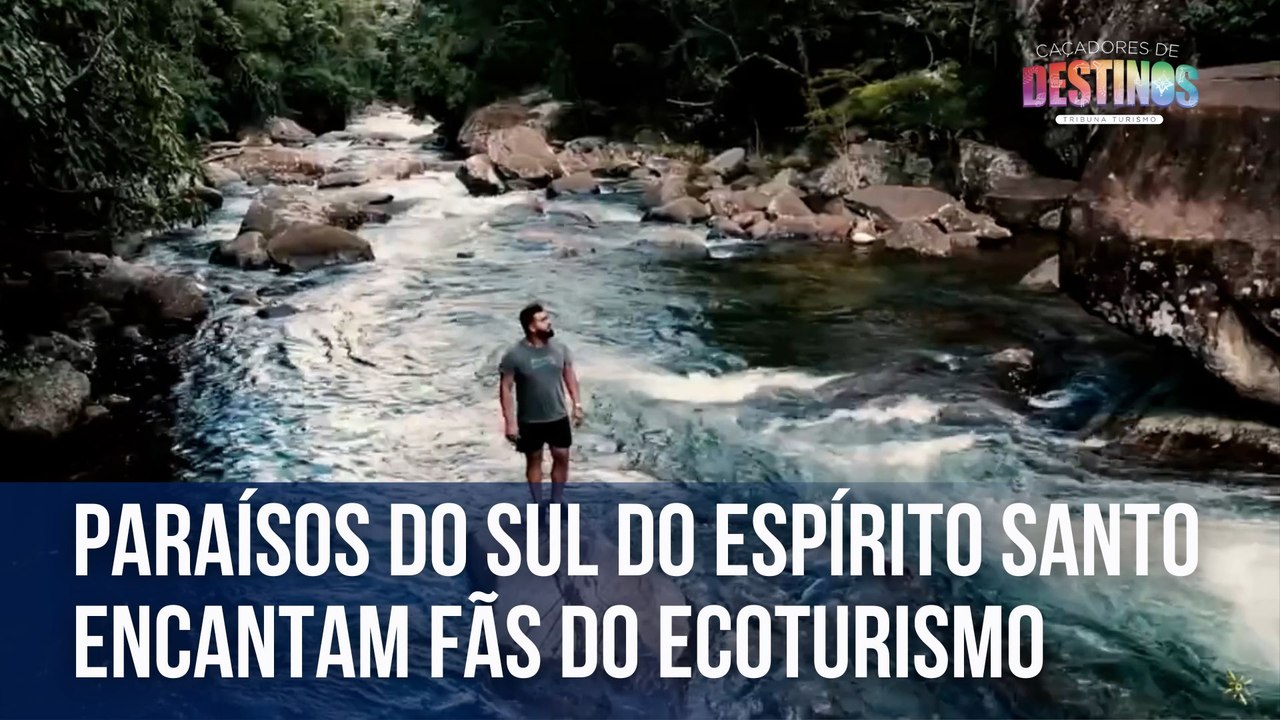 Paraísos do Sul do Espírito Santo encantam fãs do ecoturismo | Caçadores de Destinos