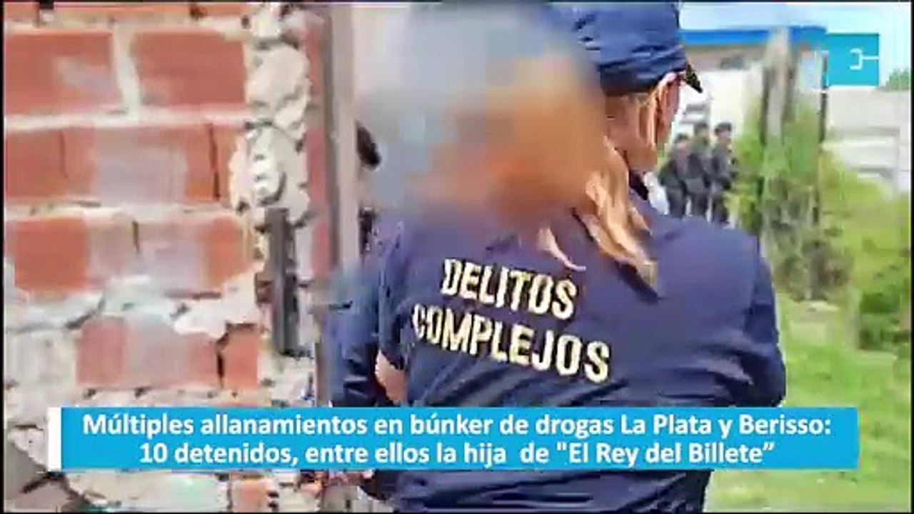 Múltiples allanamientos en búnker de drogas La Plata y Berisso: 10 detenidos, entre ellos la hija  de "El Rey del Billete”