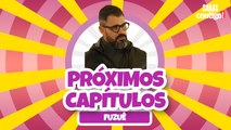 CONFIRA OS PRÓXIMOS CAPÍTULOS DE 'FUZUÊ'