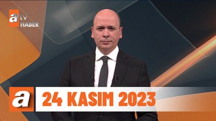 atv Ana Haber | 24 Kasım 2023