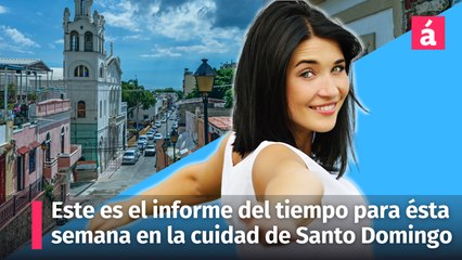 Este es el informe del tiempo para última semana de noviembre 2023 en la cuidad de Santo Domingo