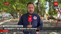 Comando armado ataca a policías estatales en Chiapas, hay un muerto y un herido