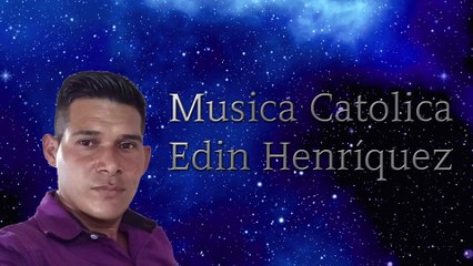 Musica Catolica Edin Henríquez