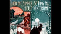 Good-Bye Summer! So Long Fall! Hello Wintertime - American Quartet (1913)
