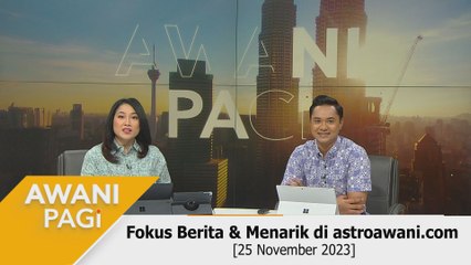 AWANI Pagi: Berita tumpuan & menarik di astroawani.com [25 November 2023]