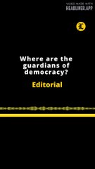 EDITORIAL EN INGLÉS | WHERE ARE THE GUARDIANS OF DEMOCRACY?