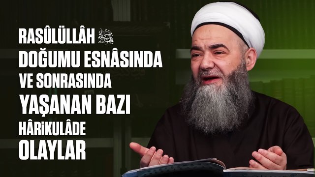 Rasûlüllâh ﷺ’in Doğumu Esnâsında ve Sonrasında Yaşanan Bazı Hârikulâde Olaylar