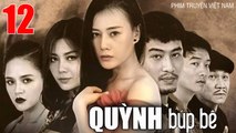 QUỲNH BÚP BÊ - Tập 12 | Phương Oanh, Thu Quỳnh, Doãn Quốc Đam, Minh Tiệp