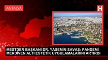 MESTDER BAŞKANI DR. YASEMİN SAVAŞ: PANDEMİ MERDİVEN ALTI ESTETİK UYGULAMALARINI ARTIRDI