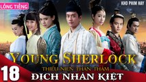 THIẾU NIÊN THẦN THÁM ĐỊCH NHÂN KIỆT - Tập 18 (Lồng Tiếng) | Huỳnh Tông Trạch x Mã Thiên Vũ