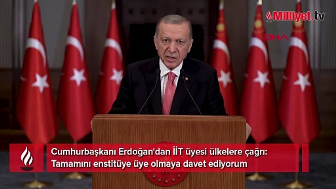 Cumhurbaşkanı Erdoğan'dan İİT üyesi ülkelere çağrı: Tamamını enstitüye üye olmaya davet ediyorum
