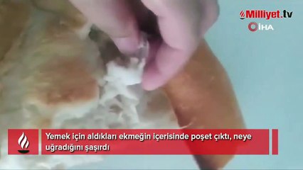 Yemek için aldıkları ekmeğin içerisinde poşet çıktı, neye uğradığını şaşırdı