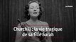 Churchill : la vie tragique de sa fille Sarah