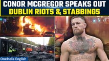 Ireland: UFC Fighter McGregor Expresses Outrage at Irish Govt Amidst Dublin Riots & Stabbings