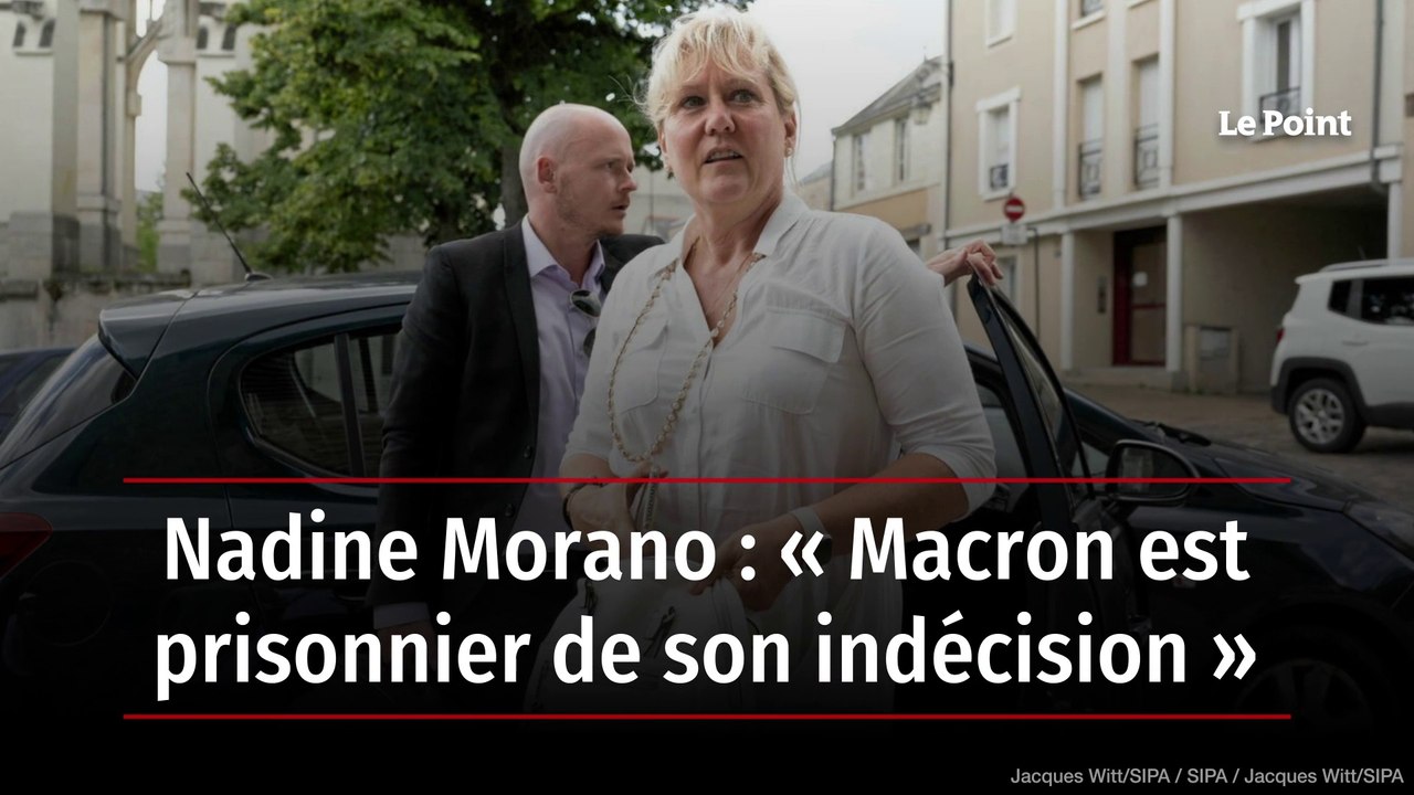 Nadine Morano : « Macron est prisonnier de son indécision »