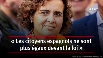 « Les citoyens espagnols ne sont plus égaux devant la loi »