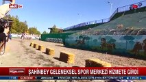 Şahinbey Geleneksel Spor Merkezi hizmete girdi