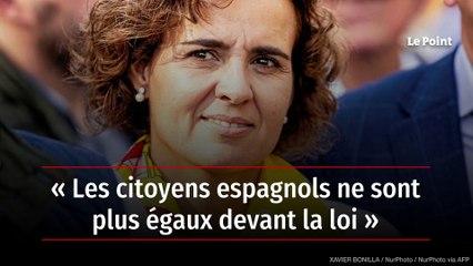 « Les citoyens espagnols ne sont plus égaux devant la loi »