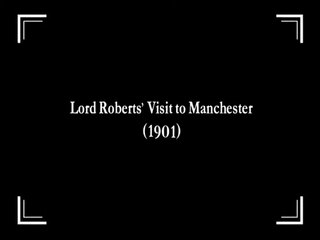Lord Roberts' Visit to Manchester | movie | 1901 | Official Featurette