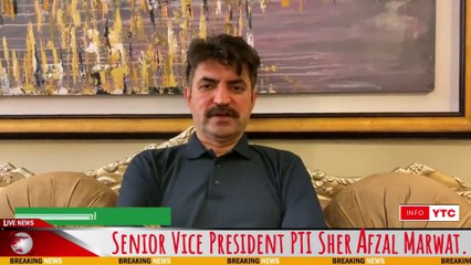 Senior Vice President PTI Sher Afzal Marwat.