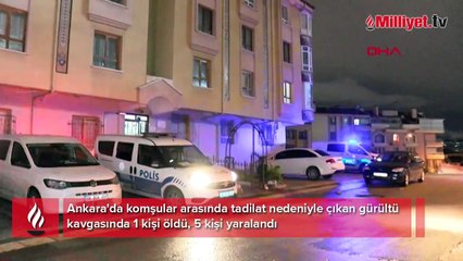 Ankara'da yine komşu kavgası! 1 kişi hayatını kaybetti