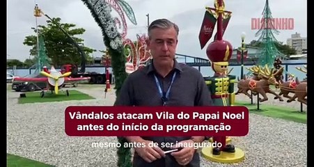 Vândalos atacam Vila do Papai Noel antes do início da programação