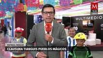 Concluye el Tianguis de los Pueblos Mágicos 2023 en Pachuca, Hidalgo