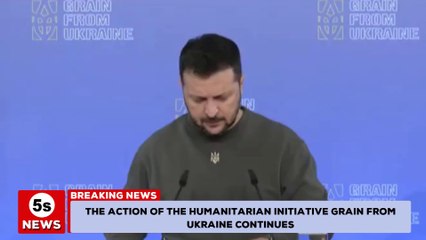 Volodymyr Zelensky said- The action of the humanitarian initiative Grain from Ukraine continues. 5s News