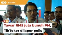 TikToker didakwa tawar RM5 juta bunuh PM, Pemuda PKR repot polis