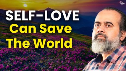 Love Yourself, and the World Will Be Saved || Acharya Prashant (2019)