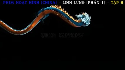 PHIM HOẠT HÌNH [CHINA] - LINH LUNG [PHẦN 1] - TẬP 6