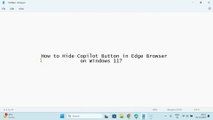 How to Hide Copilot Button in Edge Browser on Windows 11?