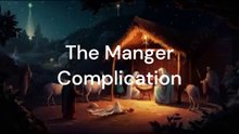 The Manger - This Years XMAS Narrative