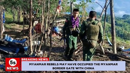 Tải video: Myanmar rebels may have occupied the Myanmar border gate with China. 5s News